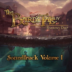 The Bard's Tale IV: Barrows Deep, Vol. 1 (Original Game Soundtrack)