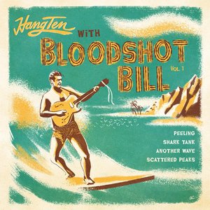 Hang Ten with Bloodshot Bill