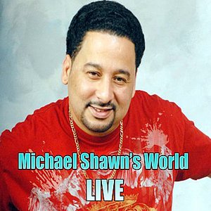 Michael Shawn's World "Live"