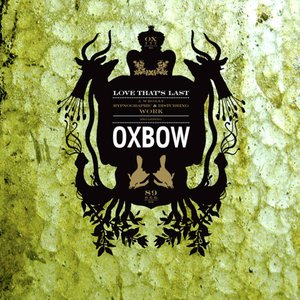 Love That's Last: A Wholly Hypnographic and Disturbing Work Regarding Oxbow