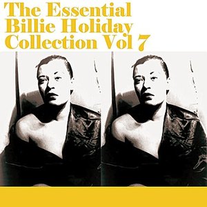 The Essential Billie Holiday Collection Vol 7