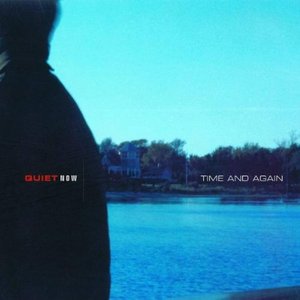 Quiet Now: Time & Again