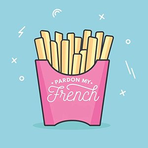 Pardon My French