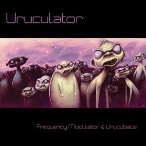 Frequency Modulator & Urucubaca - Uruculator
