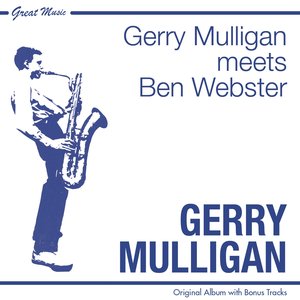 Gerry Mulligan Meets Ben Webster (Original Album Plus Bonus Tracks)