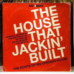 The House That Jackin' Built (The Roots of 80's Chicago House)
