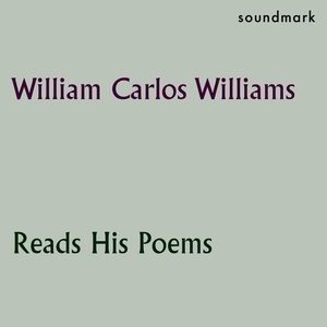 William Carlos Williams Reads His Poems