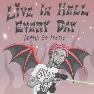 live in hell everyday