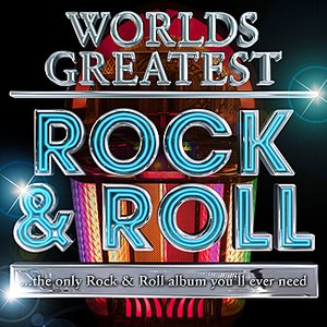 40 - Worlds Greatest Rock & Roll  - The only Rock and Roll Album you'll ever need - Rock n Roll