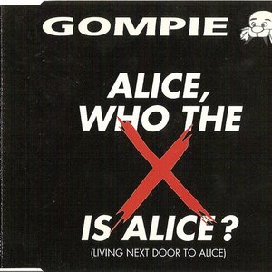 Alice, Who The X Is Alice? (Living Next Door To Alice)