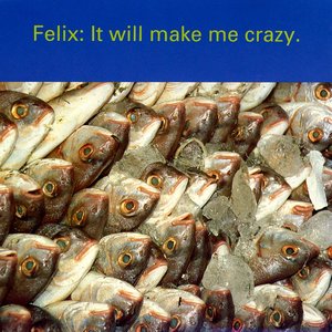 It Will Make Me Crazy (Felix's Piano Mix)