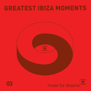 Music for Dreams presents Greatest Ibiza Moments # 3
