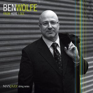 Ben Wolfe: From Here I See