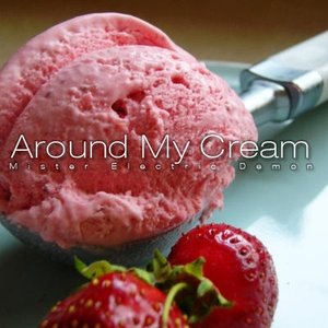 Around My Cream