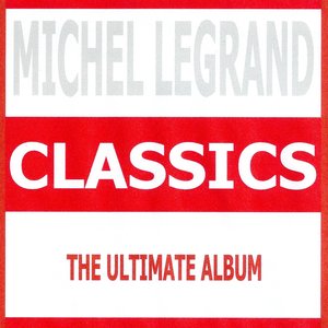Classics - Michel Legrand