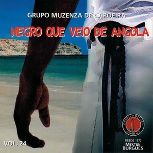 Negro Que Veio de Angola: Capoeira Muzenza, Vol. 24