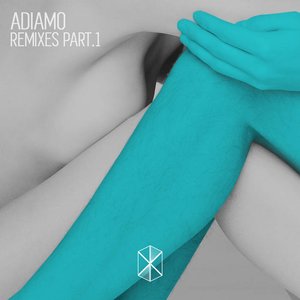 Adiamo Remixes Part 1
