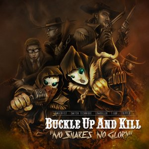 Buckle Up And Kill "No Snares No Glory"