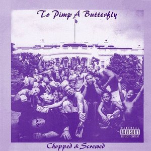 To Pimp a Butterfly (Screwed)