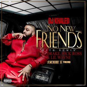 No New Friends (SFTB Remix) [feat. Drake, Rick Ross & Lil Wayne] - Single