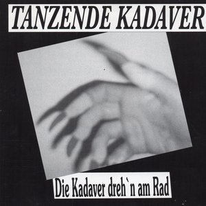 Die Kadaver dreh'n am Rad