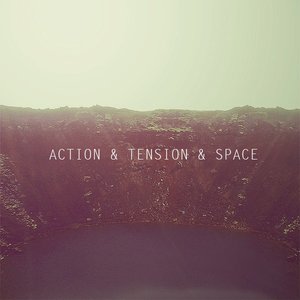 Action & Tension & Space