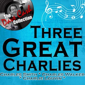 Three Great Charlies - [The Dave Cash Collection]