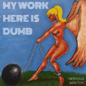 My Work Here Is Dumb