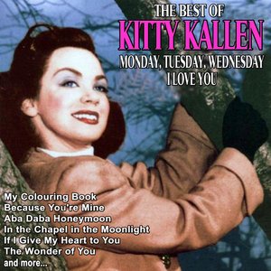 Monday, Tuesday, Wednesday I Love You - The Best of Kitty Kallen