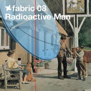 Fabric 08: Radioactive Man