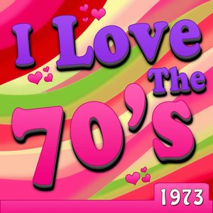 I Love The 70's - 1973
