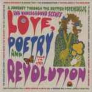 Love, Poetry And Revolution (A Journey Through The British Psychedelic And Underground Scenes 1966 To 1972)