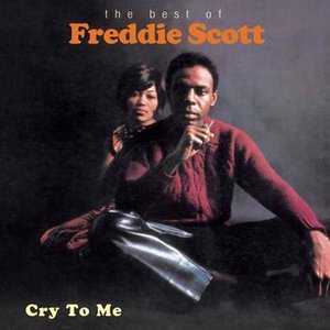 Cry To Me - The Best Of Freddie Scott