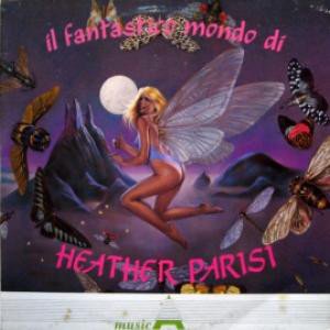 Il Fantastico Mondo Di Heather Parisi