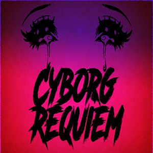 Cyborg Requiem