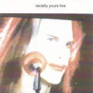 Racially Yours Live