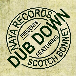 Naya Records Presents Dub Down (feat. Scotch Bonnet)