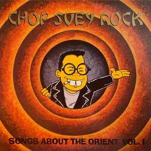 Chop Suey Rock Vol. 1, Rockin' Songs About the Orient