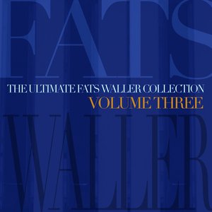The Ultimate Fats Waller Collection Vol 3