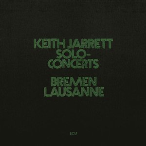 Keith Jarrett: Solo Concerts Bremen / Lausanne