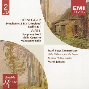Honegger : Symphonies 2 & 3, Pacific 231/Weill:Violin Concerto/Suite