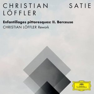 Enfantillages pittoresques: II. Berceuse (Christian Löffler Rework (FRAGMENTS / Erik Satie))