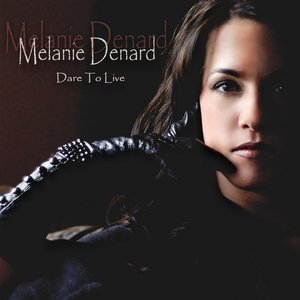 Melanie Denard: Dare To Live