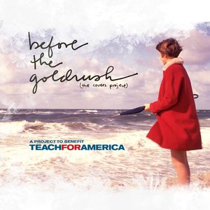 Изображение для 'Before the Goldrush (covers project to benefit Teach for America)'