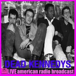 Dead Kennedys - Live Radio Broadcast (Live)