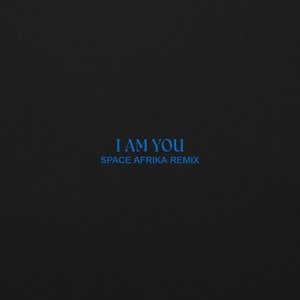 I Am You (Space Afrika Remix) - Single