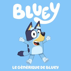 Le générique de Bluey (French Version)