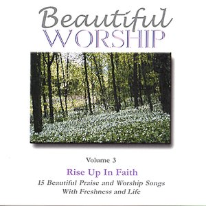 Beautiful Worship, Vol. 3 - Rise Up In Faith