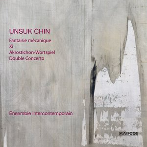 Fantaisie mécanique / Xi / Akrostichon-Wortspiel / Double Concerto