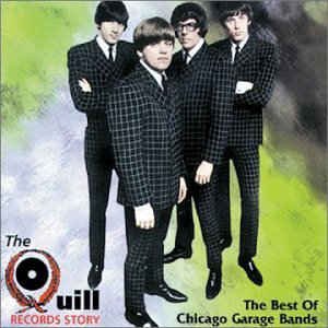 The Quill Records Story: The Best Of Chicago Garage Bands